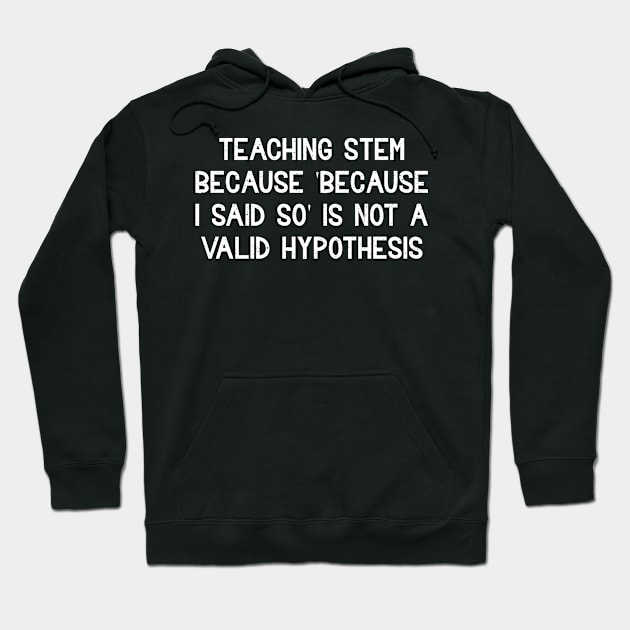 Teaching STEM Hoodie by trendynoize